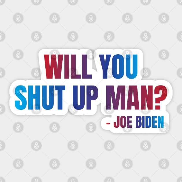 Will You Shut Up Man? Sticker by yeekonline